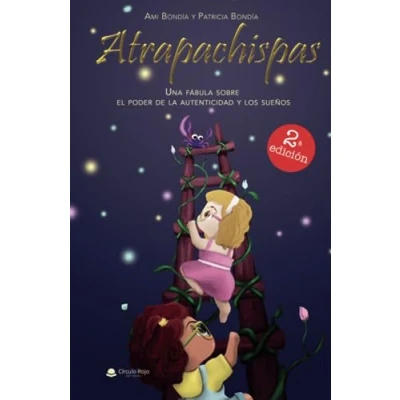 Imagen de Atrapachispas: Una fábula sobre el poder de la autenticidad y los sueños (SIN COLECCION)