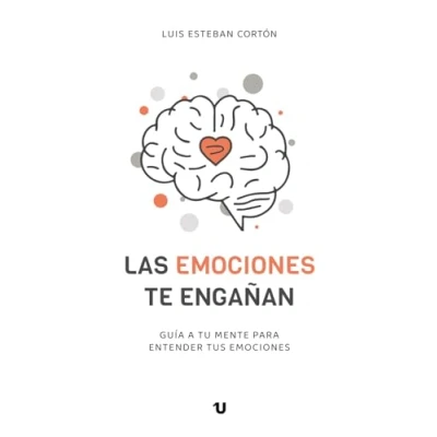 Imagen de Las emociones te engañan: Guía a tu mente para entender tus