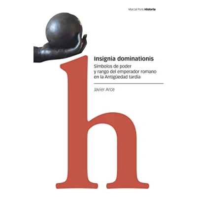 Imagen de Insignia Dominationis: Símbolos de poder y rango del emperador romano en la Antigüedad tardía (Estudios)