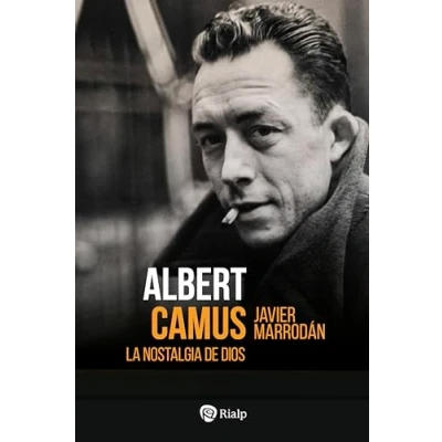 Imagen de Albert Camus. La nostalgia de Dios (Historia y Biografías)