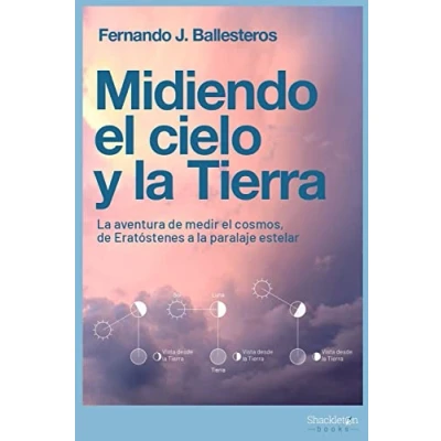 Imagen de Midiendo el cielo y la Tierra: aventura de medir cosmos, Eratóstenes a paralaje estelar (SHACKLETON DISCOVERY)