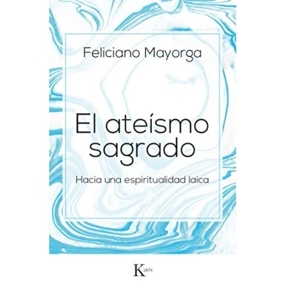 Imagen de El ateísmo sagrado: Hacia una espiritualidad laica (Ensayo)