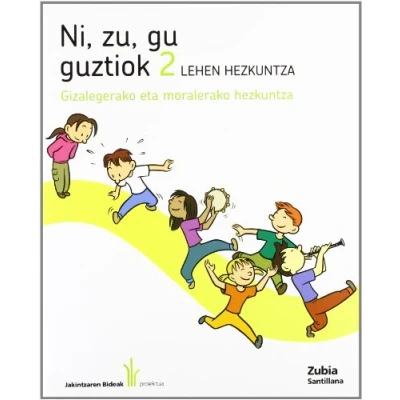 Imagen de Ni Zu Gu Guztiok 2 Lehen Gizalegerako Eta Moralerako Hezkintza Jakintzaren Bideak Euskera Zubia 9788498941548 (EDUCACION PRIMARIA)
