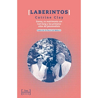Imagen de Laberintos: Emma, su matrimonio con Carl Jung y los primeros años del ps: 3 (ESCRITURAS)
