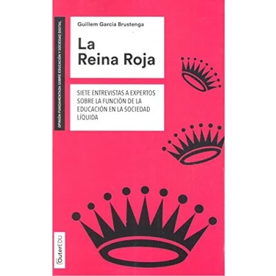 Imagen de Reina Roja, La. Siete entrevistas a expertos sobre la función de educación en: en sociedad líquida: 3 (Outer Edu)