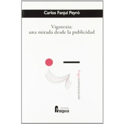 Imagen de VIGOREXIA UNA MIRADA DESDE LA PUBLICIDAD (FRAGUA COMUNICACION)