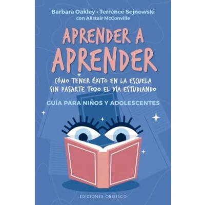 Imagen de Aprender A Aprender: Como tener exito en la escuela sin pasarte todo el dia estudiando.Guia para ninos y adolescentes (Psicología)