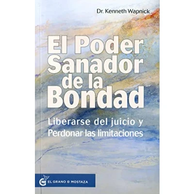 Imagen de El poder sanador DE la bondad: Liberarse del juicio y perdonar las limitaciones. (LA PRÁCTICA UN CURSO MILAGROS)