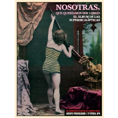 Imagen de NOSOTRAS, QUE QUERIAMOS SER LIBRES: EL ÁLBUM DE LAS SUPERSICALÍPTICAS: SUPERSICALÍPTICAS. Agente provocador 2ª époc: 90 (VARIOS)