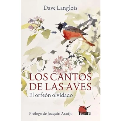 Imagen de Los cantos de las aves. El orfeón olvidado (ENSAYOS SOBRE BIOLOGIA Y CONSERVACION)
