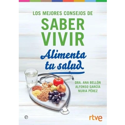 Imagen de Alimenta tu salud: Los mejores consejos de Saber Vivir (Psicología y salud)