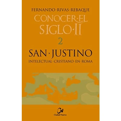 Imagen de San Justino. Intelectual cristiano en Ro: 2 (Conocer el siglo II)
