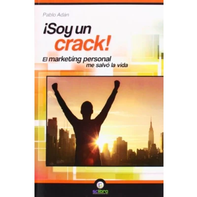 Imagen de ¡Soy un Crack!. El marketing personal me salvó la vida (ECONOMIA)