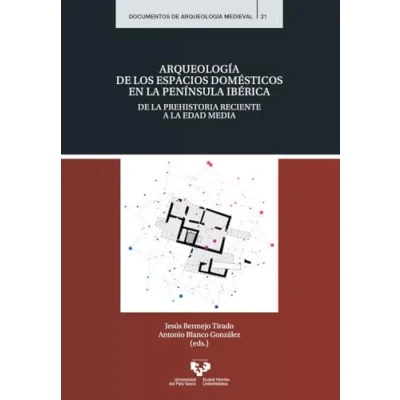 Imagen de Arqueología de los espacios domésticos en la península ibérica.: Prehistoria reciente a Edad Media: 21 (Documentos Medieval)