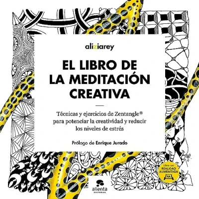 Imagen de El libro de la meditación creativa: Técnicas y ejercicios Zentangle ® para potenciar creatividad reducir los niveles estrés (Alienta)