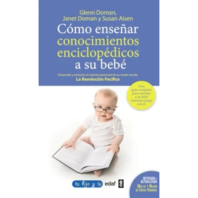 Imagen de Cómo enseñar conocimientos enciclopédicos a su bebé: Desarrolle y estimule el máximo potencial de recién nacido (Tu hijo tú)
