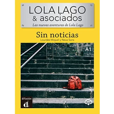 Imagen de LOLA LAGO &amp; Asociados Sin Noticias.: noticias (A1) libro + MP3 descargable (Sin audio online)