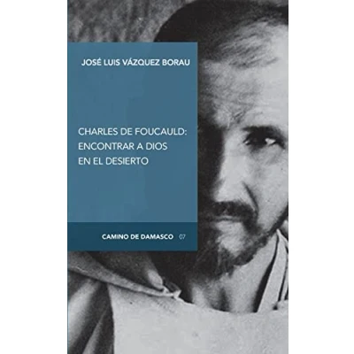Imagen de Charles de Foucauld: Encontrar a Dios en el desierto: 7 (Camino Damasco)