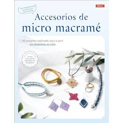 Imagen de Accesorios de micro macramé: 83 proyectos explicados paso a con diagramas en color