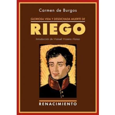 Imagen de Gloriosa Vida Y Desdichada Muerte de Riego: Un crimen los Borbones (BIBLIOTECA HISTORICA)