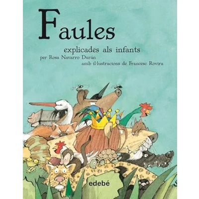 Imagen de LES FAULES EXPLICADES ALS INFANTS (CLÀSSICS EXPLICATS INFANTS)