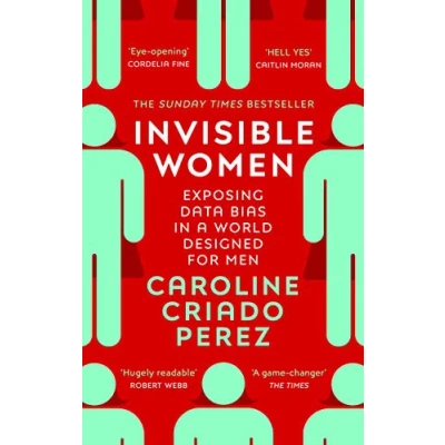 Imagen de Invisible Women: Exposing Data Bias In A World Designed For Men