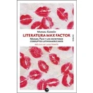 Imagen de Literatura Max Factor: Manuel Puig y los escritores corruptos latinoamericanos (SIN COLECCION)