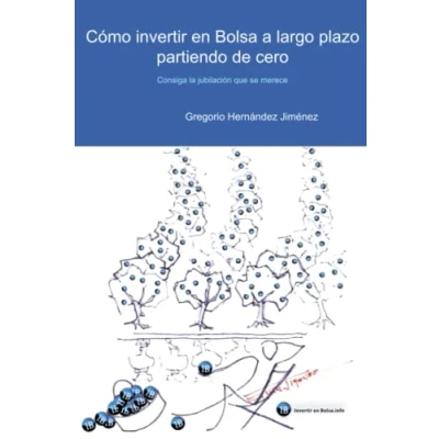 Imagen de Cómo invertir en Bolsa a largo plazo partiendo de cero: Consiga la jubilación que se merece