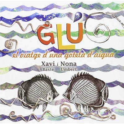 Imagen de Glú. el Viatge d&#039;una goteta d&#039;aigua. Un conte d&#039;aventures i sensibilitat cap a l&#039;importància de l&#039;aigua perill la contaminació (Coedicions)