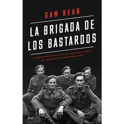 Imagen de la brigada de los bastardos: apasionante historia científicos y espías que sabotearon bomba atómica nazi (Ariel)