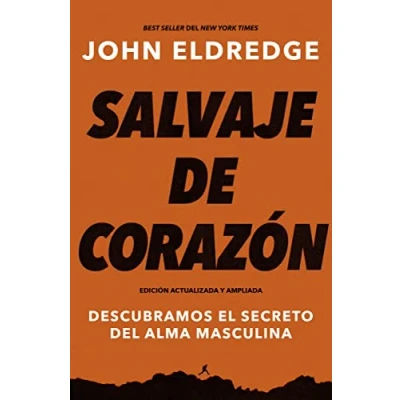 Imagen de Salvaje de corazón, Edición ampliada: Descubramos el secreto del alma masculina