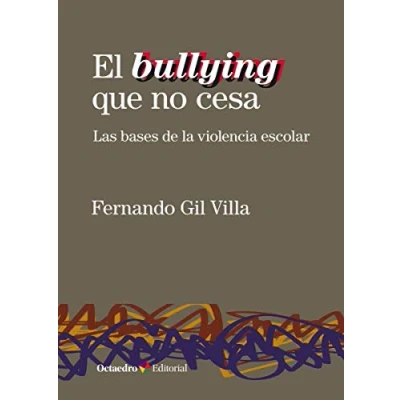 Imagen de El Bullying Que No Cesa. Las Bases De La Violencia Escolar