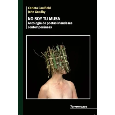 Imagen de No soy tu musa. Antología de poetas irlandesas contemporáneas (SIN COLECCION)
