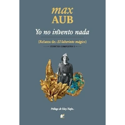 Imagen de Yo no invento nada: Relatos de El laberinto mágico (EDICIONES A LA CARTA)