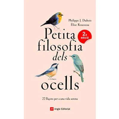 Imagen de Petita Filosofia Dels Ocells: 22 lliçons per a una vida serena: 75 (Inspira)