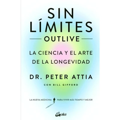 Imagen de Sin límites (Outlive): la ciencia y el arte de longevidad. (Salud Natural)