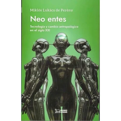 Imagen de Neo entes: Tecnología y cambio antropológico en el siglo XXI