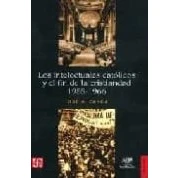 Imagen de Los Intelectuales Catolicos Y El Fin De La Cristiandad (1955 1966) (Historia (fce))