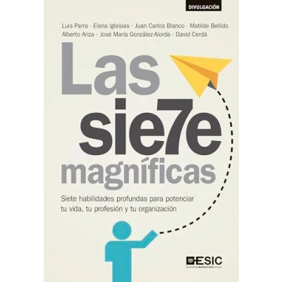 Imagen de Las Siete magníficas: habilidades profundas para potenciar tu vida, profesión y organización (Divulgación)