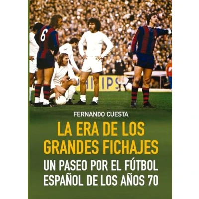 Imagen de LA ERA DE LOS GRANDES FICHAJES: UN PASEO POR EL FÚTBOL ESPÑAOL AÑOS 70