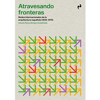 Imagen de ATRAVESANDO FRONTERAS: Redes internacionales de la arquitectura española (1939 1975)