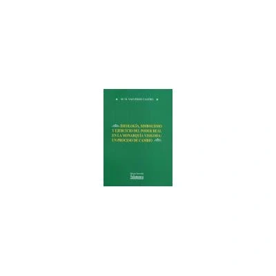 Imagen de IDEOLOGIA, SIMBOLISMO Y EJERCICIO DEL PODER REAL EN LA MONAR (ESTUDIOS HISTORICOS GEOGRAFICOS)