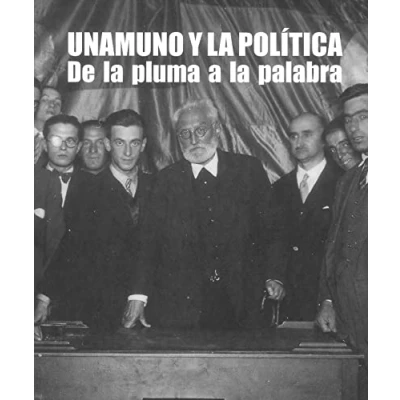 Imagen de Unamuno y la política. De pluma a palabra (Colección VIII Centenario, 30)