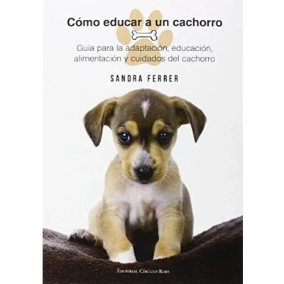 Imagen de Cómo educar a un cachorro : guía para la adaptación, educación, alimentación y cuidados del