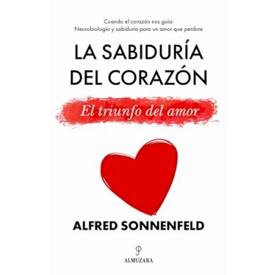 Imagen de LA SABIDURÍA DEL CORAZÓN; EL TRIUNFO AMOR (Desarrollo personal)