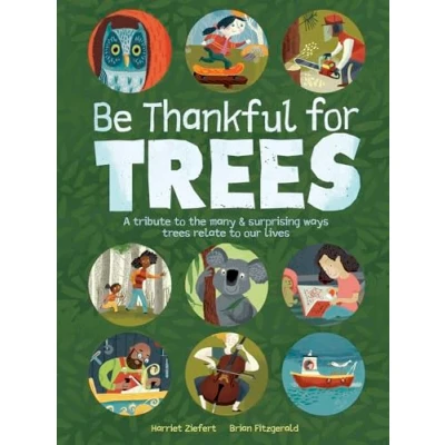 Imagen de Be Thankful For Trees : A Tribute The Many &amp; Surprising Ways Rel