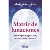 Imagen de Matriz de Lunaciones: Astrología integral para su desarrollo personal (SIN COLECCION)