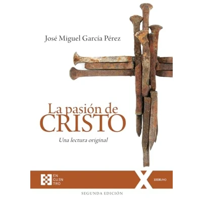 Imagen de La pasión de Cristo: Una lectura original. Segunda edición (Ed. Rústica): 130 (100xUNO)
