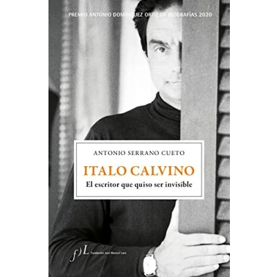 Imagen de Italo Calvino. El escritor que quiso ser invisible: Premio Antonio Domínguez Ortiz de Biografías 2020: 1 (BIOGRAFIAS)