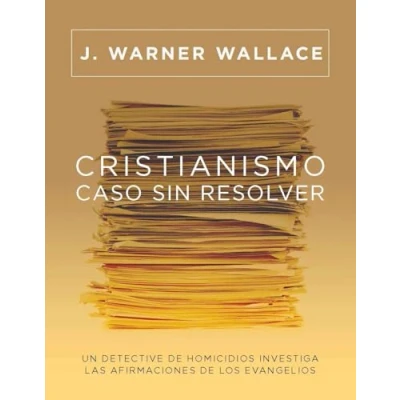 Imagen de Cristianismo, caso sin resolver: Un Detective De Homicidios Investiga Las Afirmaciones Los Evangelios